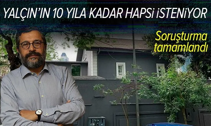 Soner Yalçın'ın 10 yıla kadar hapsi isteniyor! Soruşturma tamamlandı