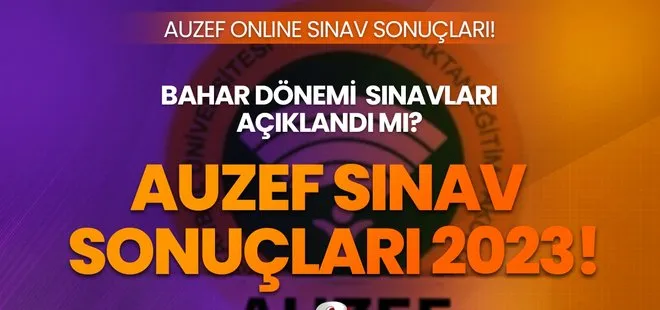 AUZEF ONLİNE SINAV SONUÇLARI 2023! AUZEF final sınav sonuçları ne zaman açıklanacak? Telafi, 3 ders sınav tarihleri...