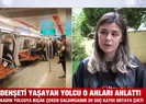 Dehşeti yaşayan yolcu o anları anlattı