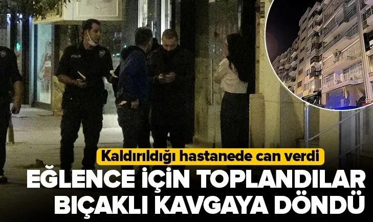 İzmir’de eğlenmek için toplanan gençler arasında kavga çıktı! 1 kişi hayatını kaybetti