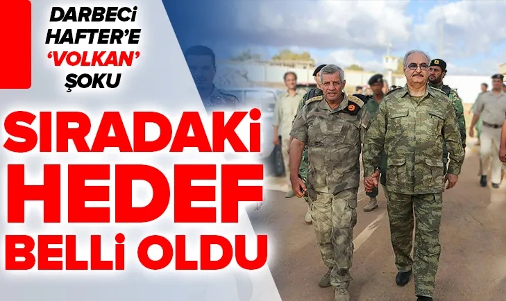 Son dakika: Öfke Volkanı Operasyonu ile Darbeci Haftere Libya ordusundan darbe!
