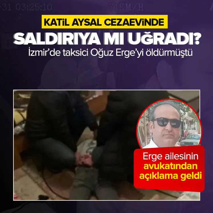 Katil Aysal saldırıya mı uğradı? Açıklama geldi