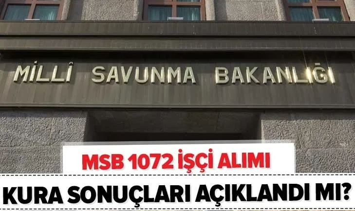 Adaylar belirleniyor! İŞKUR MSB kura sonuçları açıklandı mı? 2020 MSB 1072 işçi alımı mülakat ne zaman?