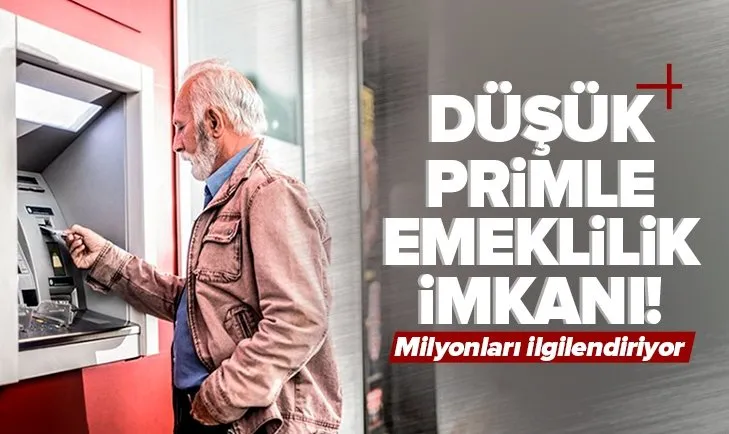 Düşük primle emeklilik imkanı! Az primle emeklilik formülü