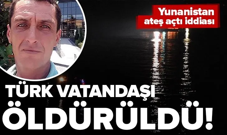 Edirne’de Yunanistan tarafından açıldığı iddia edilen ateş sonucu bir Türk vatandaşı hayatını kaybetti