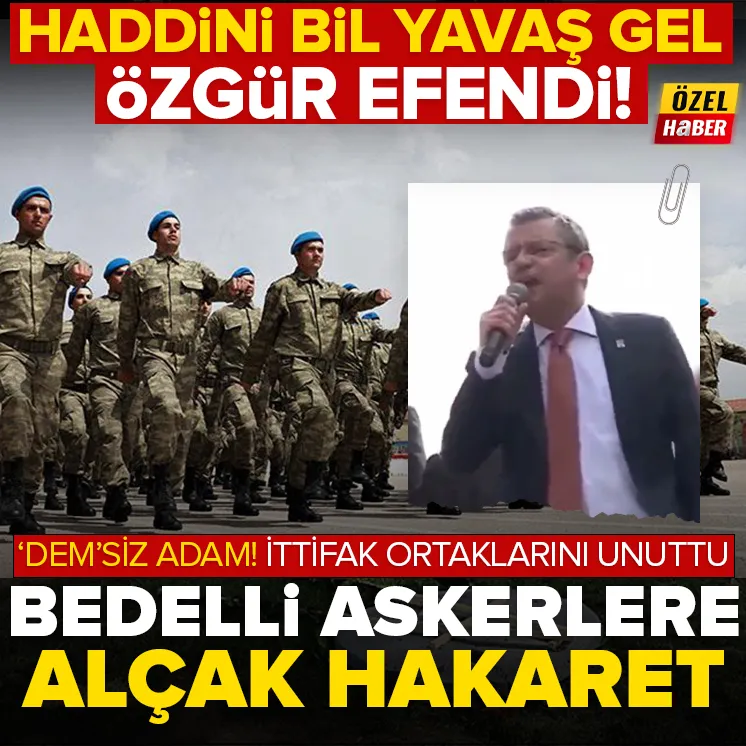 Özgür Özel’den bedelli askerlere hakaret