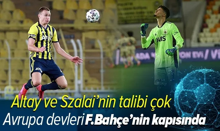 Avrupa devleri Fenerbahçe’nin kapısında: Altay Bayındır ve Attila Szalai’nin talibi çok