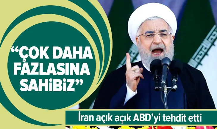 Ruhani açık açık ABDyi tehdit etti: Çok daha fazlasına sahibiz