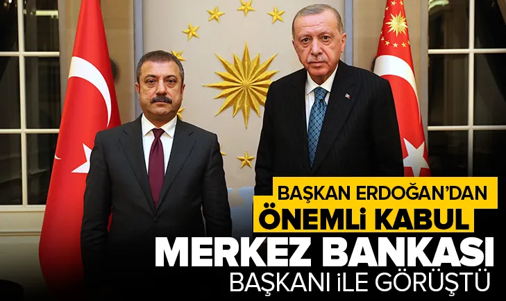 Başkan Erdoğan, Merkez Bankası Başkanı’nı kabul etti