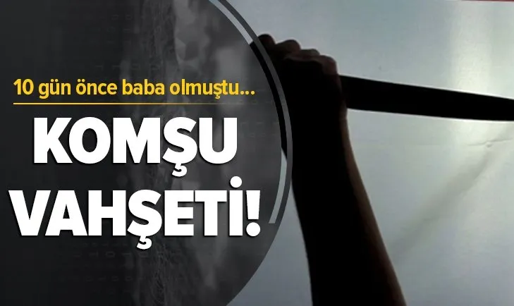 10 gün önce baba oluştu! Komşu tarafından bıçaklanarak öldürüldü | Antalya'da vahşet