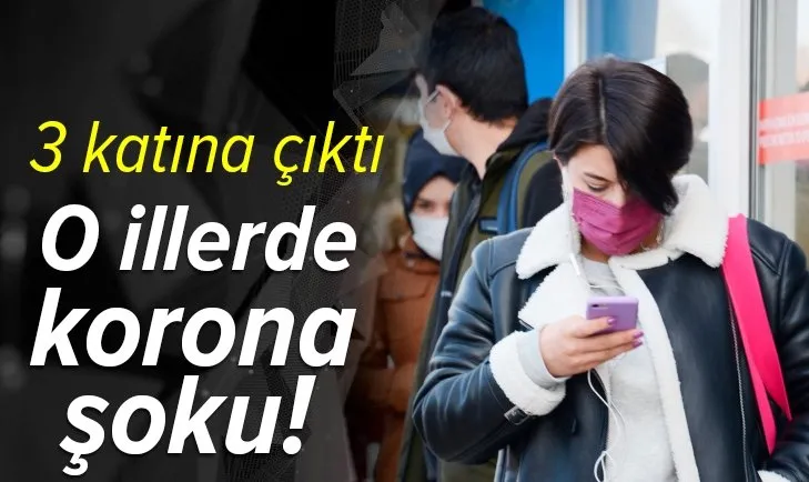 Büyükşehirlerde koronavirüs şoku! 3 katına çıktı