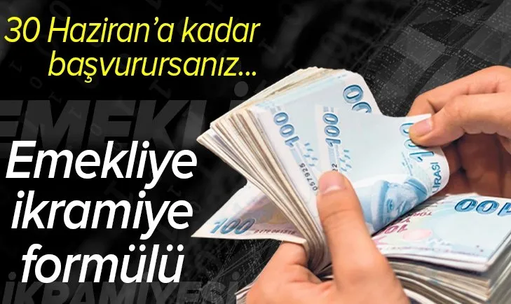 Yeni emekliler için ikramiye formülü: 30 Haziran’a kadar başvurursanız...