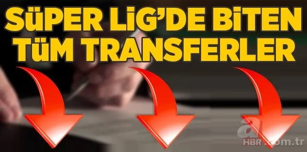 Süper Lig’de biten transferler! İşte Süper Lig’in transfer raporu...
