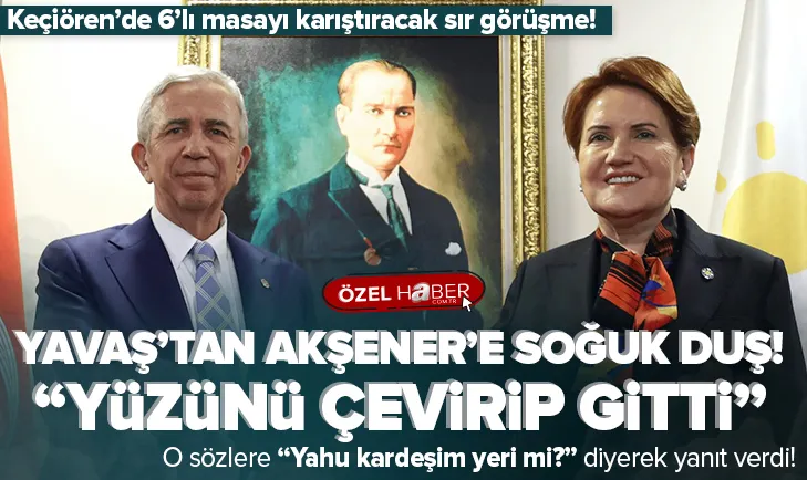 Yavaş’tan Akşener’e soğuk duş! Yüzünü çevirip gitti
