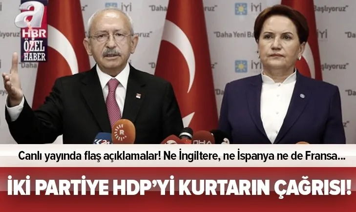 CHP ve İYİ Parti’ye HDP’yi kurtarın çağrısı!