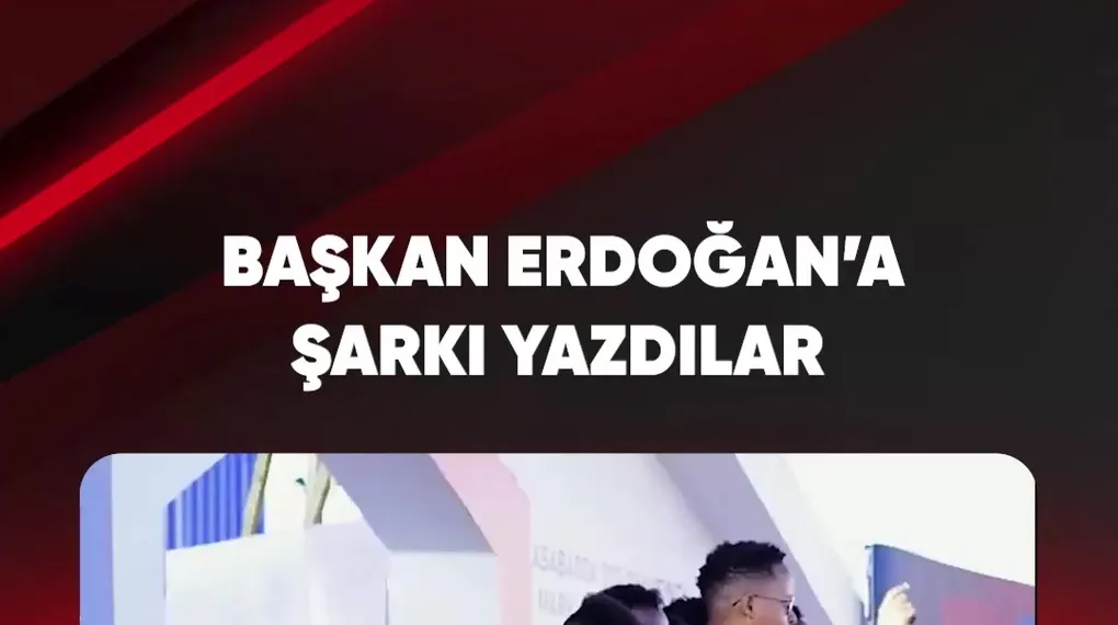BAŞKAN ERDOĞAN'A ŞARKI YAZDILAR