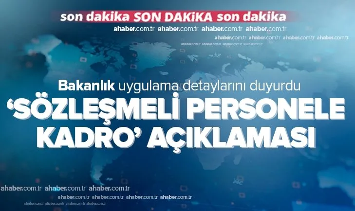 Başkan Erdoğan müjdelemişti! Detayları belli oldu: Bakanlıktan sözleşmeli personele kadro açıklaması