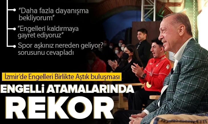 Son dakika: Başkan Erdoğan İzmir’de Engelleri Birlikte Aştık programında
