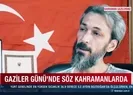 Gaziler Gününde söz kahramanlarda