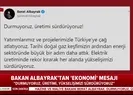 Bakan Albayrak: Durmuyoruz, üretimi sürdürüyoruz