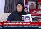 Gara şehidinin ailesi A Haber’e konuştu