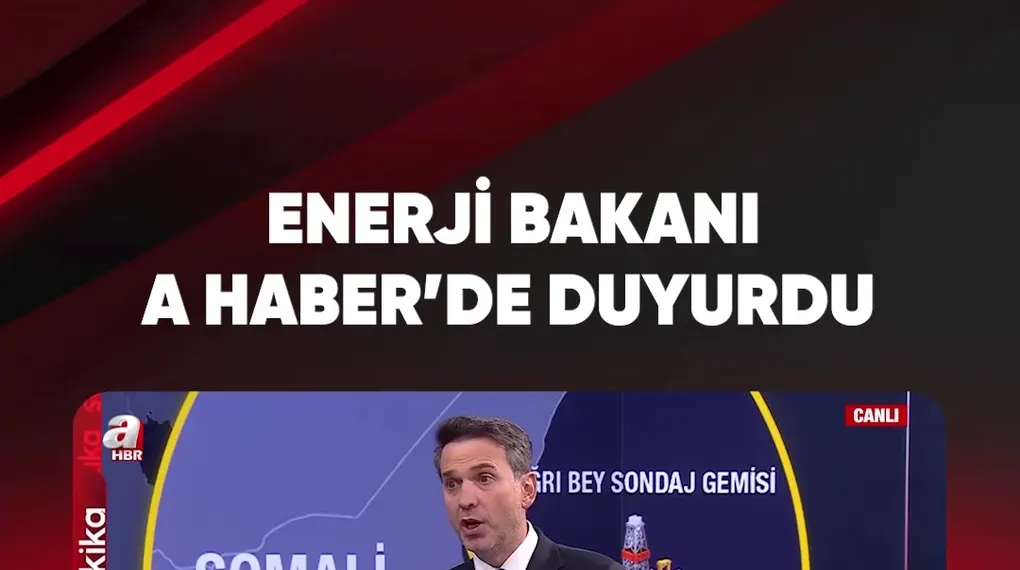 ENERJİ BAKANI A HABER'DE DUYURDU