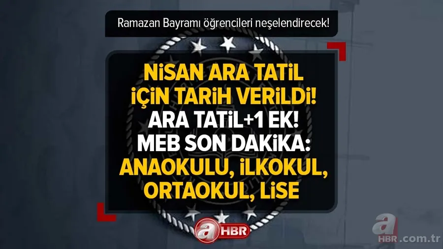 Ramazan Bayramı öğrencileri neşelendirecek! 2023 Nisan Ara tatil için tarih verildi! Ara tatil+1 ek! MEB son dakika: Anaokulu, ilkokul, ortaokul, lise 1
