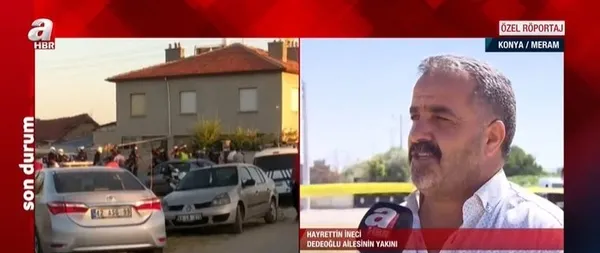 1627915350873.jpg Konya'daki katliama ilişkin yeni açıklama: Bazı kişiler bu olayı siyasi propaganda haline getirmek istedi I Dedeoğulları ailesinin yakını A Haber'e konuştu - 1
