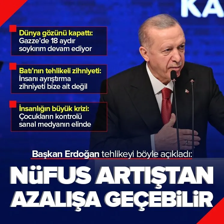 Erdoğan: Nüfus artıştan azalışa geçebilir