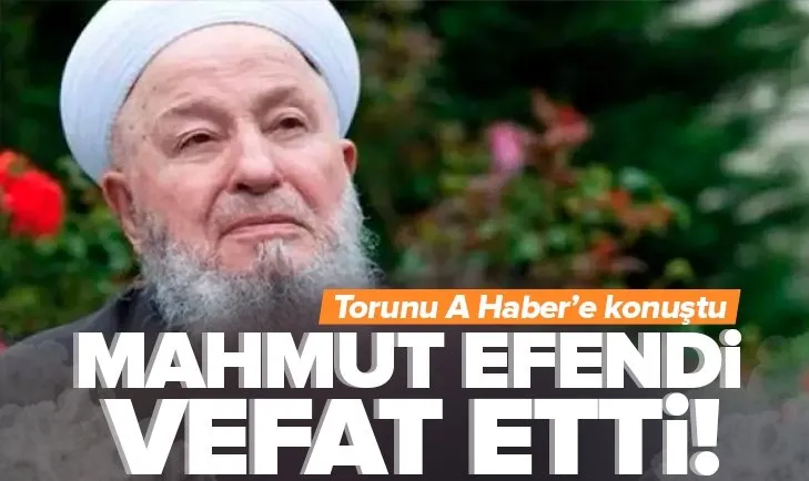 İsmailağa Cemaati lideri Mahmut Ustaosmanoğlu hayatını kaybetti