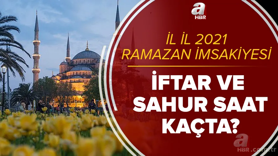 Ramazan imsakiyesi 2021: İftar ve sahur saat kaçta? İstanbul, Ankara, İzmir ve il il imsakiye ile iftar ve sahur vakitleri 1
