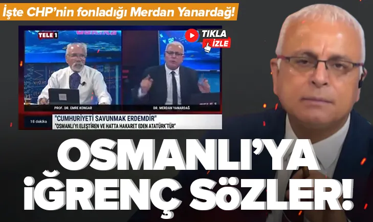 Merdan Yanardağ’dan Osmanlı’ya iğrenç sözler