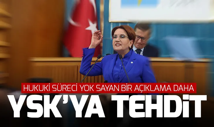 İyi Parti Genel Başkanı Akşenerden YSKya tehdit