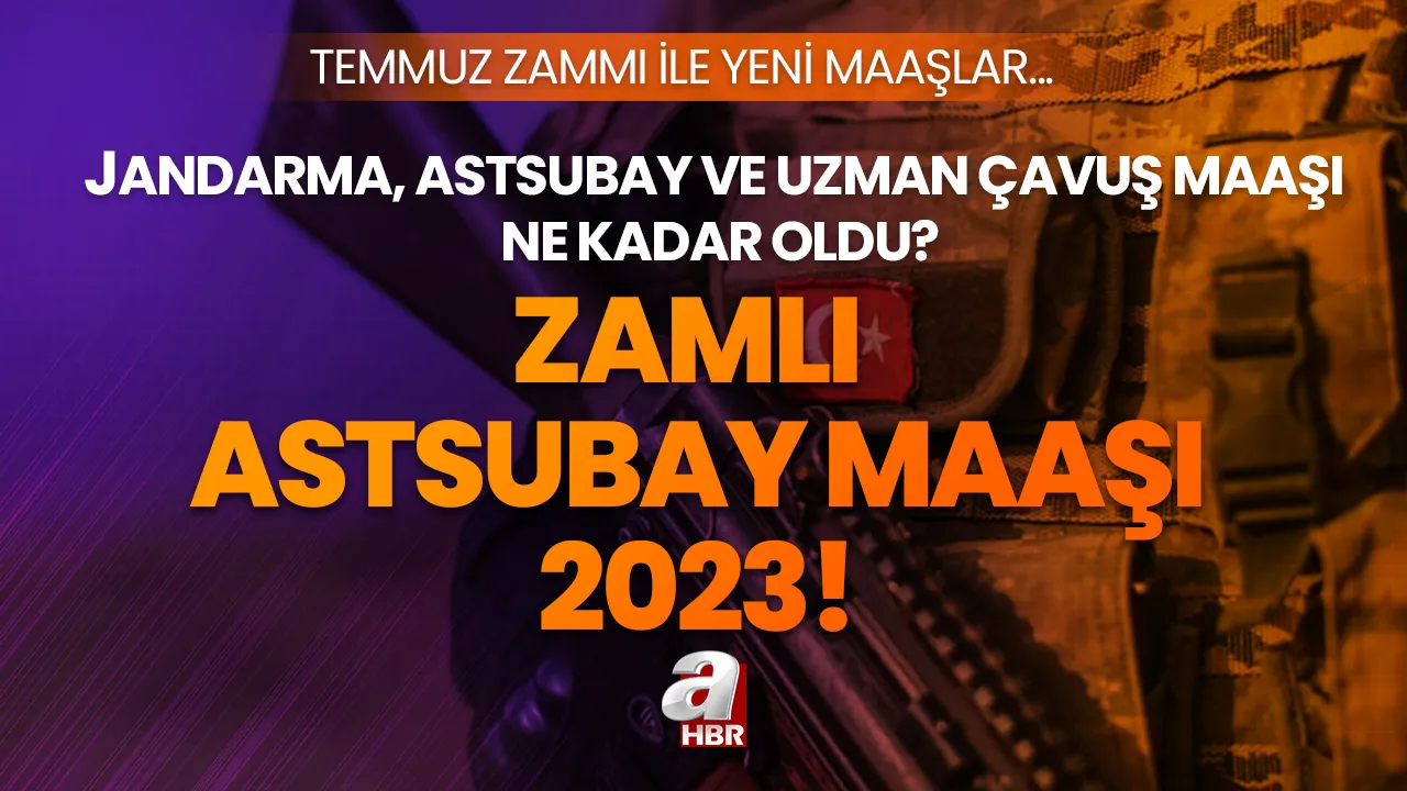 Jandarma, astsubay ve uzman çavuş maaşı 2023 Temmuz zammı ne kadar? Astsubay ve uzman çavuş yeni maaşı ne kadar, kaç TL oldu?