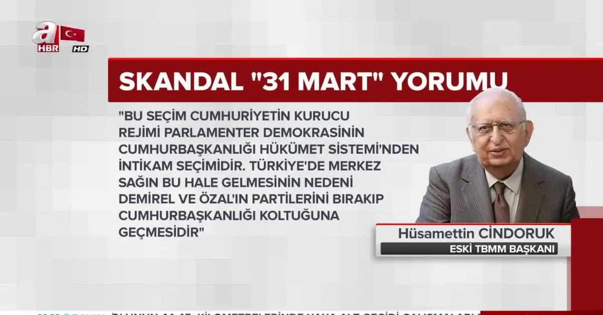 Hüsamettin Cindoruk'tan skandal '31 Mart' yorumu