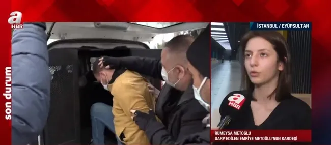 Samsun’da vahşice dövülen Emriye’nin kardeşi A Haber’e konuştu: En ağır cezayı almasını istiyoruz - 1