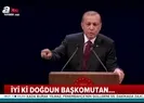 İyi ki doğdun Başkomutan!