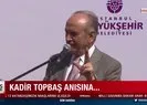 Kadir Topbaş anısına