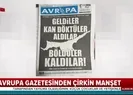 Avrupa gazetesinden çirkin manşet!