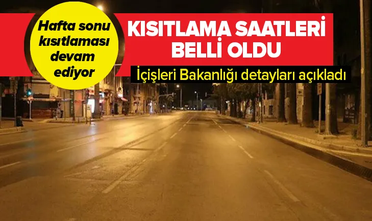 Sokağa çıkma kısıtlaması saatleri belli oldu
