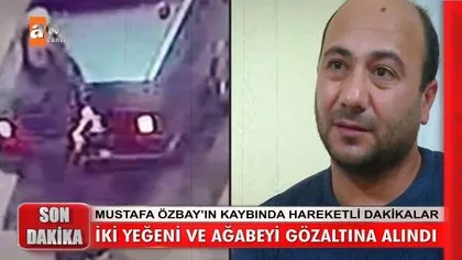 Müge Anlı’da araştırılan Mustafa Özbay olayında flaş gelişme! Ailesinden 5 kişi gözaltında
