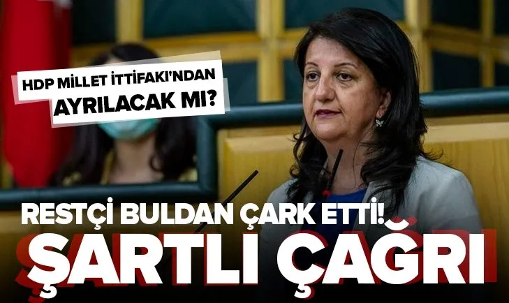 HDP’li Buldan geri adım attı! Millet İttifakı’na iş birliği çağrısı