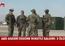 ABD askeri üssüne roketli saldırı!