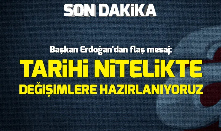 Başkan Erdoğandan yeni eğitim-öğretim yılıyla ilgili flaş mesaj: Tarihi nitelikte değişimlere hazırlanıyoruz