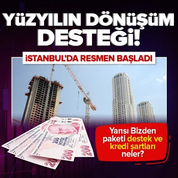 Yüzyılın dönüşüm desteği! Yarısı Bizden paketi İstanbul’da yürürlükte... Yarısı Bizden’in kredi ve destek şartları neler?