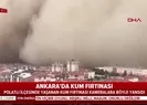 Ankara’da kum fırtınası etkili oldu