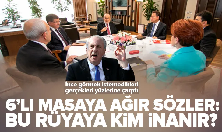 Muharrem İnce’de 6’lı masaya ağır sözler!
