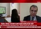 Özel okul ücretleri iade edilecek mi?