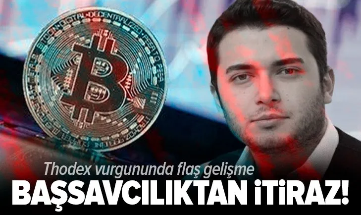 Son dakika: Thodex soruşturmasında flaş gelişme! Başsavcılıktan itiraz
