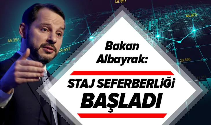 Bakan Albayrak: Staj seferberliği başladı